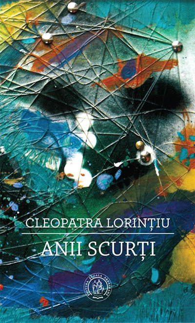 Anii scurți- editura Scoala Ardeleană 2019 de Cleopatra Lorintiu